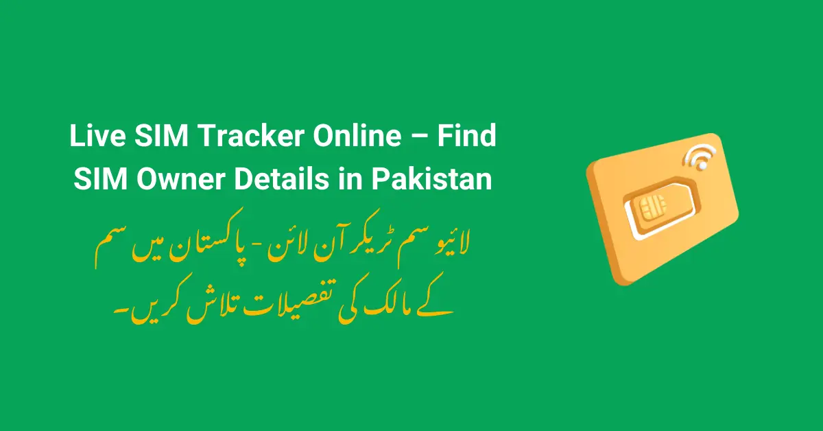 Live SIM Tracker Online – Find SIM Owner Details in Pakistan