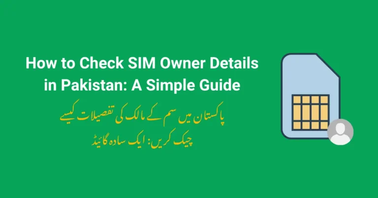 How to Check SIM Owner Details in Pakistan A Simple Guide