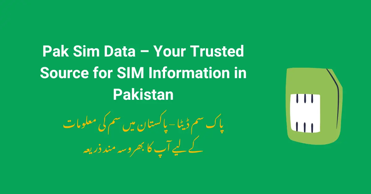 Pak Sim Data – Your Trusted Source for SIM Information in Pakistan