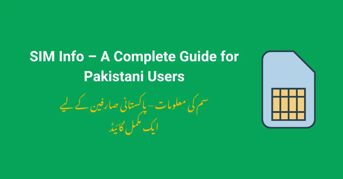SIM Info – A Complete Guide for Pakistani Users